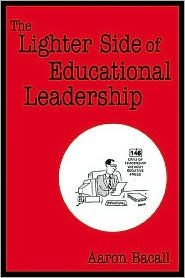 Title: The Lighter Side of Educational Leadership, Author: Aaron Bacall