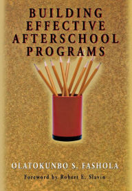 Title: Building Effective Afterschool Programs / Edition 1, Author: Olatokunbo S. Fashola