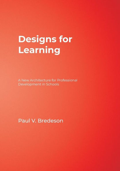 Designs for Learning: A New Architecture for Professional Development in Schools / Edition 1