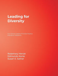 Title: Leading for Diversity: How School Leaders Promote Positive Interethnic Relations / Edition 1, Author: Rosemary C. Henze