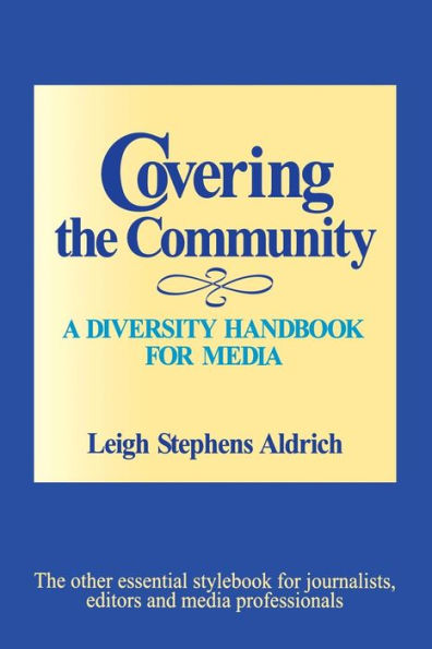 Covering the Community: A Diversity Handbook for Media / Edition 1