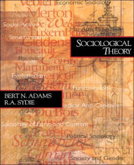 Title: Sociological Theory / Edition 1, Author: Bert N. Adams