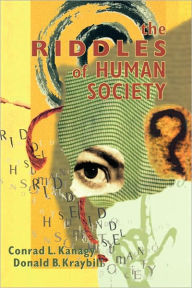 Title: The Riddles of Human Society / Edition 1, Author: Conrad L. Kanagy