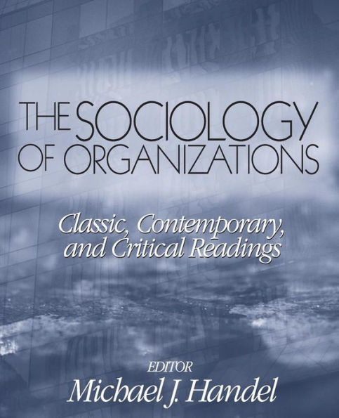 The Sociology of Organizations: Classic, Contemporary, and Critical Readings / Edition 1