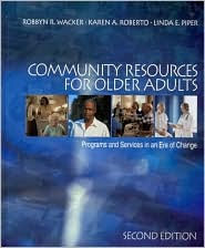 Title: Community Resources for Older Adults: Programs and Services in an Era of Change / Edition 2, Author: Robbyn R. Wacker