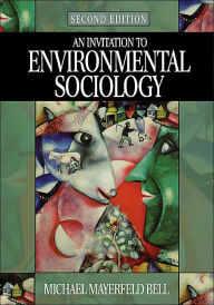 Title: An Invitation to Environmental Sociology / Edition 2, Author: Michael Mayerfeld Bell