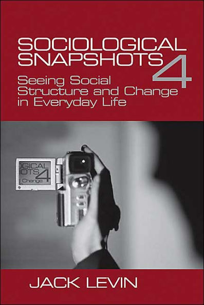 Sociological Snapshots 4: Seeing Social Structure and Change in Everyday Life / Edition 4