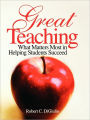 Great Teaching: What Matters Most in Helping Students Succeed / Edition 1