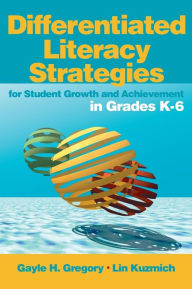 Title: Differentiated Literacy Strategies for Student Growth and Achievement in Grades K-6, Author: Gayle H. Gregory