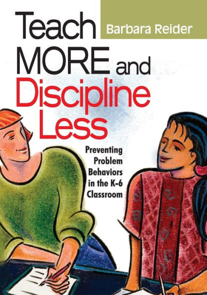 Teach More and Discipline Less: Preventing Problem Behaviors in the K-6 Classroom / Edition 1