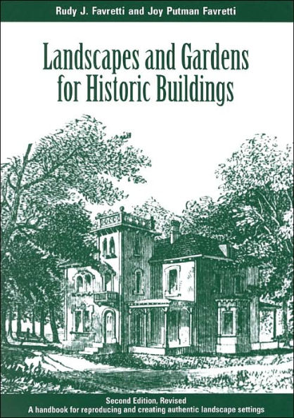 Landscapes and Gardens for Historic Buildings: A Handbook for Reproducing and Creating Authentic Landscape Settings / Edition 2