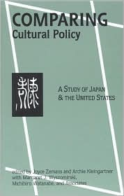 Title: Comparing Cultural Policy: A Study of Japan and the United States, Author: Joyce Zemans