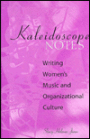 Kaleidoscope Notes: Writing Women's Music and Organizational Culture