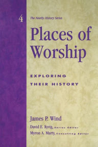 Title: Places of Worship: Exploring Their History / Edition 1, Author: James P. Wind