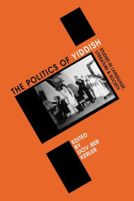 Title: Politics of Yiddish: Studies in Language, Literature and Society, Author: Dov-Ber Kerler