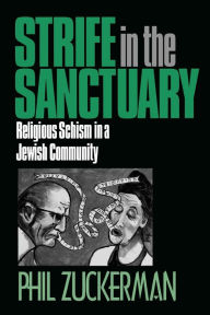 Title: Strife in the Sanctuary: Religious Schism in a Jewish Community / Edition 1, Author: Phil Zuckerman Ph.D.