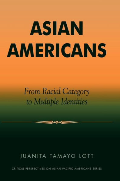 Asian Americans: From Racial Category to Multiple Identities / Edition 1