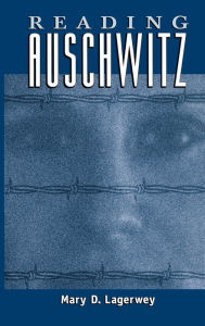 Title: Reading Auschwitz, Author: Mary Lagerwey