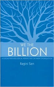 Title: We the Billion: A Social Psychological Perspective on India's Population / Edition 1, Author: Ragini Sen