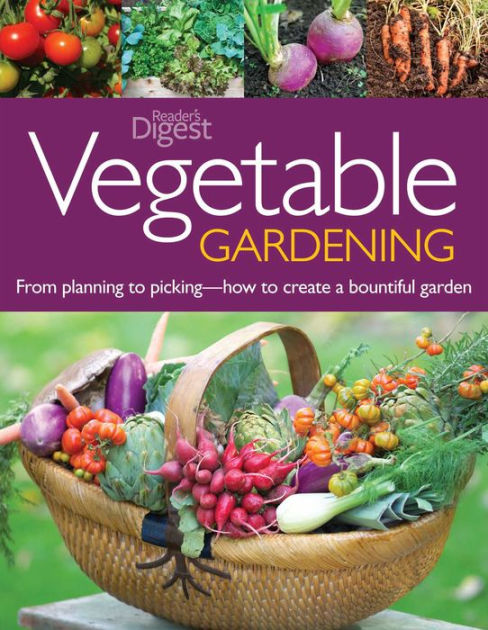 Vegetable Gardening: From Planting to Picking - The Complete Guide to ...