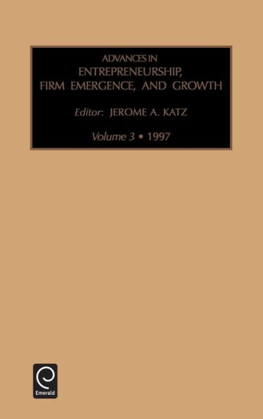 Advances in Entrepreneurship, Firm Emergence and Growth / Edition 1