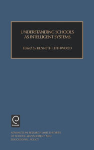 Title: Understanding Schools as Intelligent Systems, Author: Leithwood