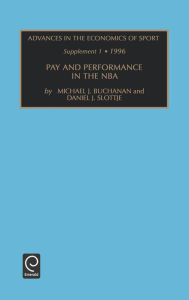 Title: Pay and Performance in the NBA / Edition 1, Author: Daniel Slottje