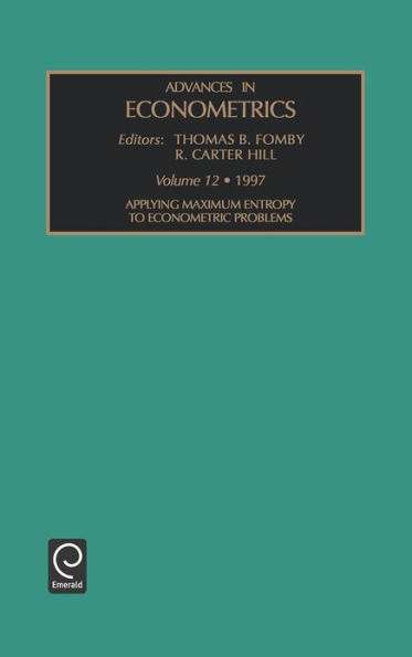 Advances in Econometrics: Applying Maximum Entrophy to Econometric Problems Vol 12