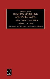 Title: Case Studies for Industrial and Business Marketing / Edition 1, Author: Arch G. Woodside