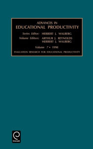 Title: Advances in Educational Productivity: Evaluation Methods for Educational Productivity: Vol 7 / Edition 1, Author: Albert J. Reynolds