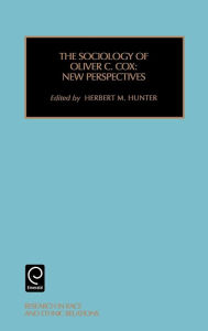 Title: The Sociology of Oliver C. Cox: New Perspectives / Edition 1, Author: Herbert Hunter