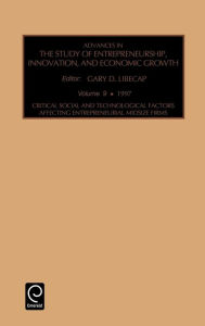 Title: Critical, Social and Technological Factors Affecting Entrepreneurial Midsize Firms / Edition 1, Author: Gary D. Libecap