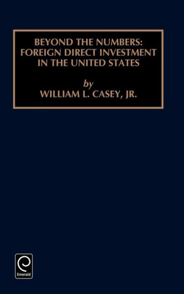 Beyond the Numbers: Foreign Direct Investment in the United States