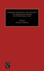 Title: Corporate Governance, Accountability, and Pressures to Perform: An International Study / Edition 2, Author: Istemi Demirag