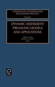 Title: Dynamic Assessment: Prevailing Models and Applications / Edition 1, Author: Carol S. Lidz