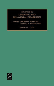 Title: Advances in Learning and Behavioral Disabilities, Volume 13 / Edition 1, Author: M. Mastropieri