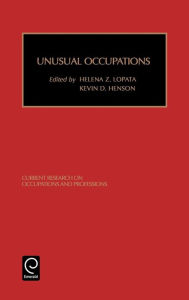 Title: Unusual Occupations and Unusually Organized Occupations / Edition 1, Author: Lopata