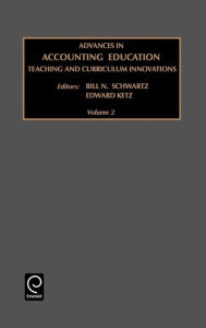 Title: Advances in Accounting Education: Teaching and Curriculum Innovations / Edition 1, Author: Leslie A. Cordie