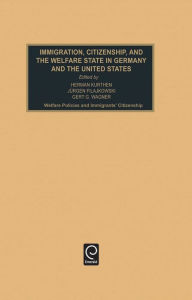Title: Immigration, Citizenship and the Welfare State in Germany and the United States: Welfare Policies and Immigrants' Citizenship / Edition 1, Author: Hermann Kurthen