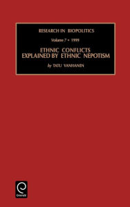 Title: Ethnic Conflicts Explained by Ethnic Nepotism / Edition 1, Author: Tatu Vanhanen