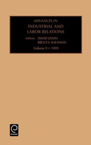 Title: Advances in Industrial and Labor Relations / Edition 1, Author: B. E. Kaufman