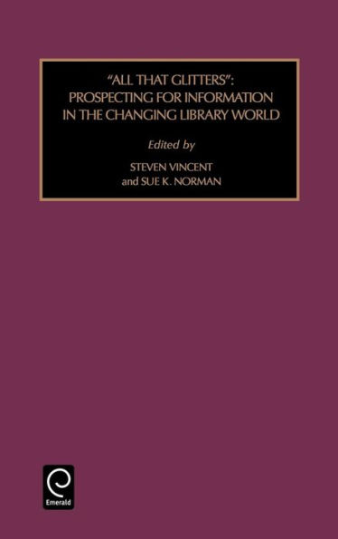 All That Glitters: Prospecting for Information in the Changing Library World / Edition 1