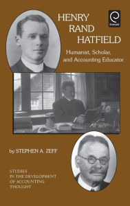 Title: Henry Rand Hatfield: Humanist, Scholar, and Accounting Educator / Edition 1, Author: Stephen A. Zeff