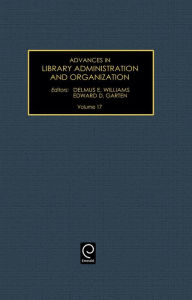 Title: Advances in Library Administration and Organization / Edition 1, Author: Delmus E. Williams