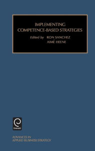 Title: Implementing Competence-based Strategies, Part B / Edition 1, Author: Ron Sanchez