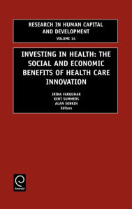 Title: Investing in Health: The Social and Economic Benefits of Health Care Innovation / Edition 1, Author: Irina Farquhar