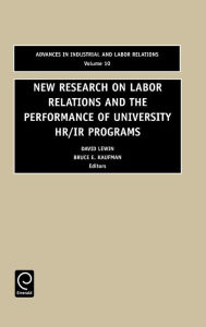 Title: New Research on Labor Relations and the Performance of University HR/IR Programs / Edition 1, Author: Bruce E. Kaufman