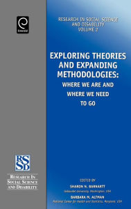 Title: Exploring Theories and Expanding Methodologies: Where We Are and Where We Need to Go, Author: Sharon N. Barnartt