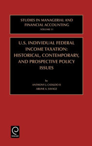 Title: U.S. Individual Federal Income Taxation: Historical, Contemporary, and Prospective Policy Issues / Edition 1, Author: Anthony J. Cataldo