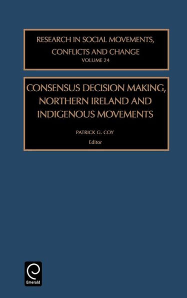 Consensus Decision Making, Northern Ireland and Indigenous Movements / Edition 1